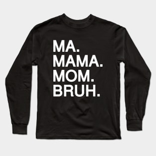 Mom To Bruh Long Sleeve T-Shirt